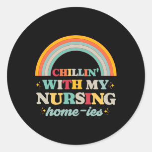 Chillin' With My Nursing Home-ies Funny Nursing Ho Classic Round Sticker