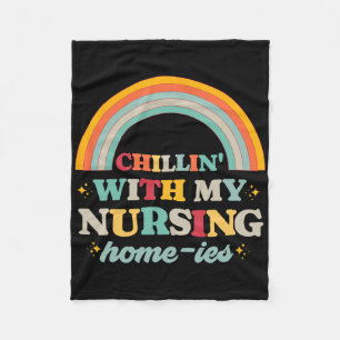 Chillin' With My Nursing Home-ies Funny Nursing Ho Fleece Blanket