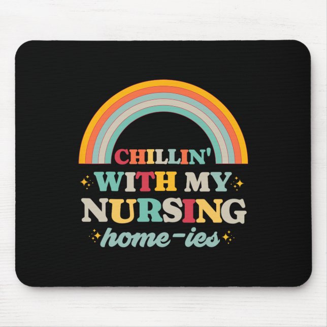 Chillin' With My Nursing Home-ies Funny Nursing Ho Mouse Mat (Front)