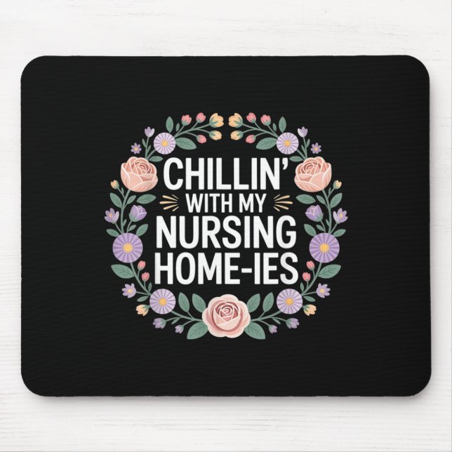Chillin With My Nursing Home-Ies - Mouse Mat (Front)