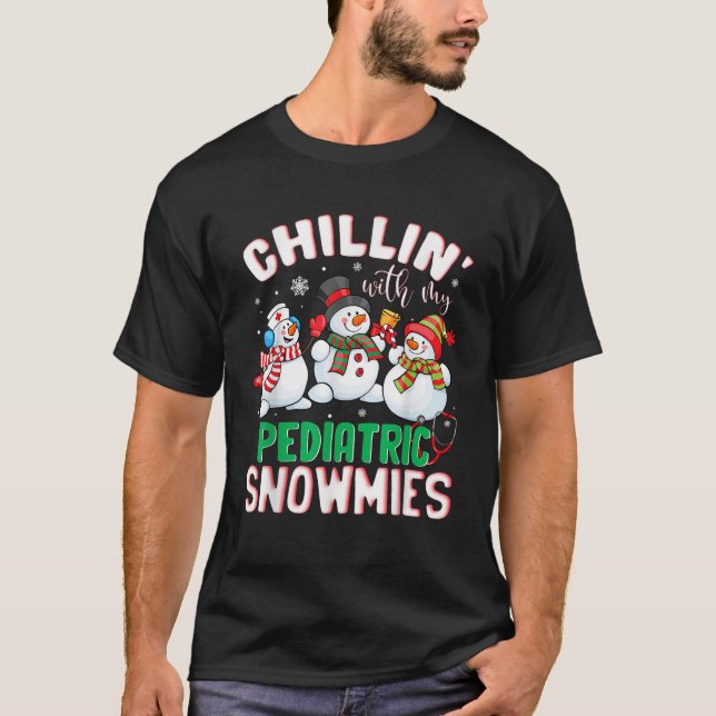 Chillin With My Paediatrics Snowmies Nurse Christm T-Shirt (Front)