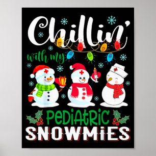 Chillin With My Pediatric Snowmies Nurse Light Chr Poster