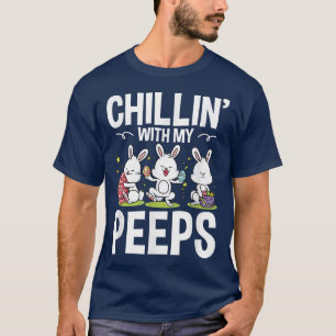 Chillin With My Peeps Easter Bunny Rabbit Teacher T-Shirt