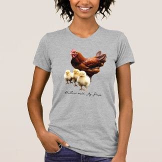 "Chillin' with my peeps" Hen with Chicks T-shirt