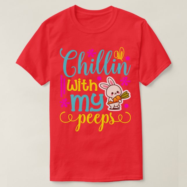 Chillin With My Peeps  T-Shirt (Design Front)