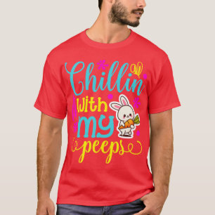 Chillin With My Peeps  T-Shirt