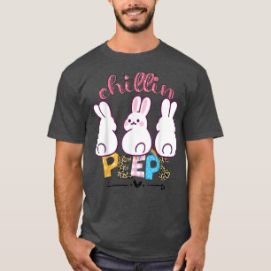 Chillin' with My Peeps Tee Funny Bunny Easter Day