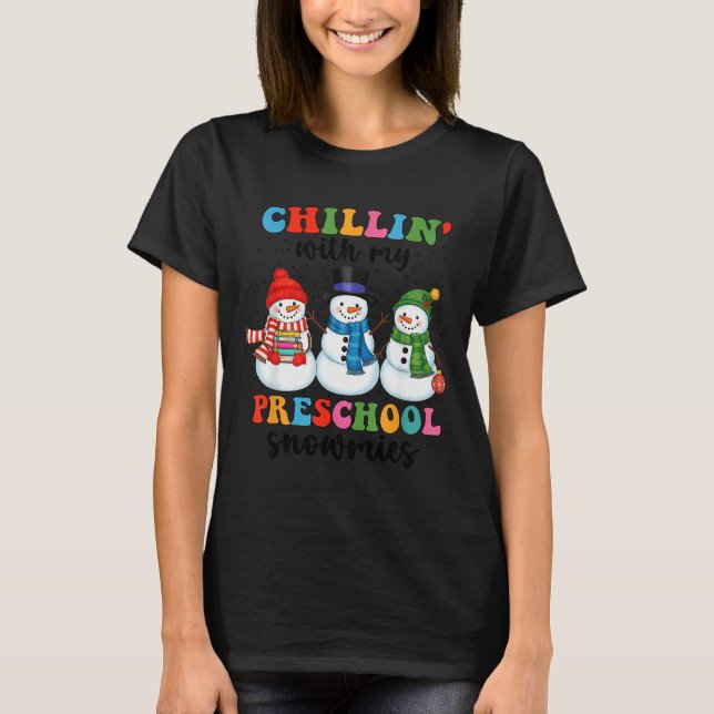 Chillin With My Preschool Snowmies Christmas Teach T-Shirt (Front)