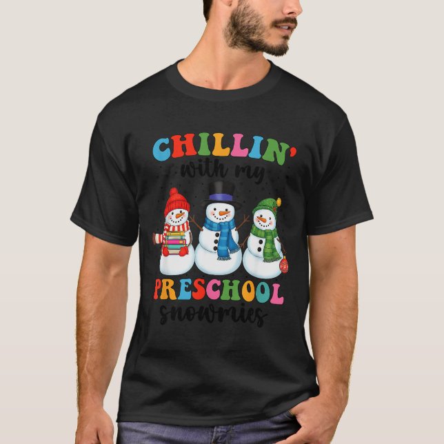 Chillin With My Preschool Snowmies Christmas Teach T-Shirt (Front)