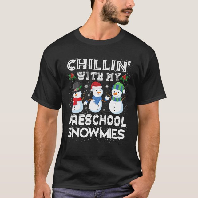 Chillin With My Preschool Snowmies Christmas Teach T-Shirt (Front)