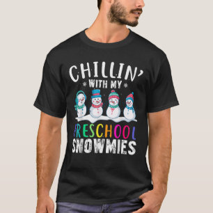 Chillin With My Preschool Snowmies Funny Xmas Snow T-Shirt