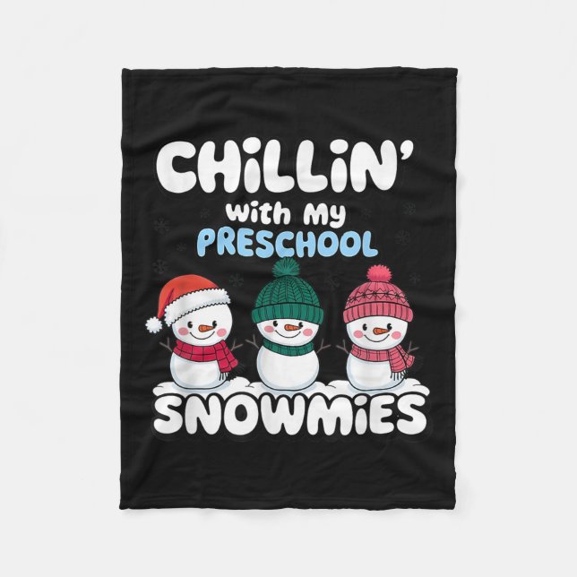 Chillin' With My Preschool Snowmies Teacher Christ Fleece Blanket (Front)