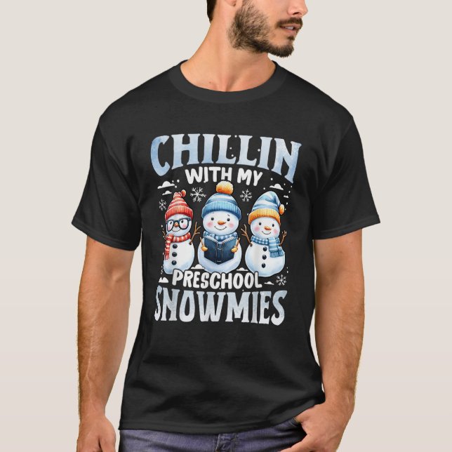 Chillin With My Preschool Snowmies Xmas Gifts Back T-Shirt (Front)