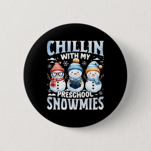 Chillin With My Preschool Snowmies Xmas Gifts Byck 6 Cm Round Badge