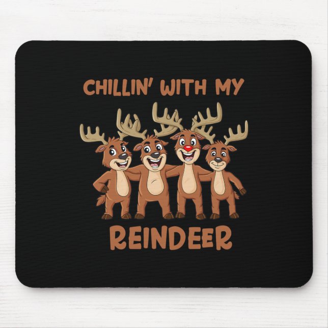 Chillin With My Reindeer Christmas Boys Girls Kids Mouse Mat (Front)