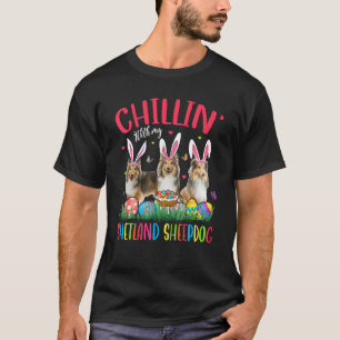 Chillin' With My Shetland Sheepdog Easter Eggs Hap T-Shirt
