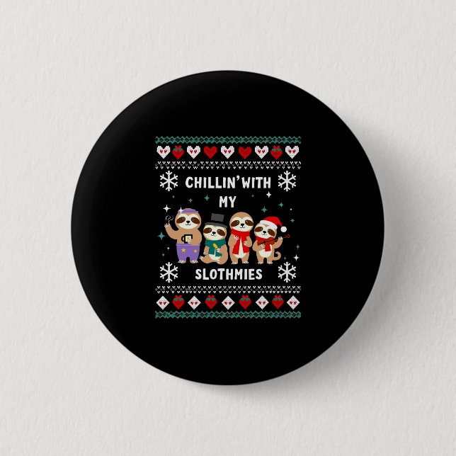 Chillin With My Slothmies Funny Sloth Ugly Christm 6 Cm Round Badge (Front)