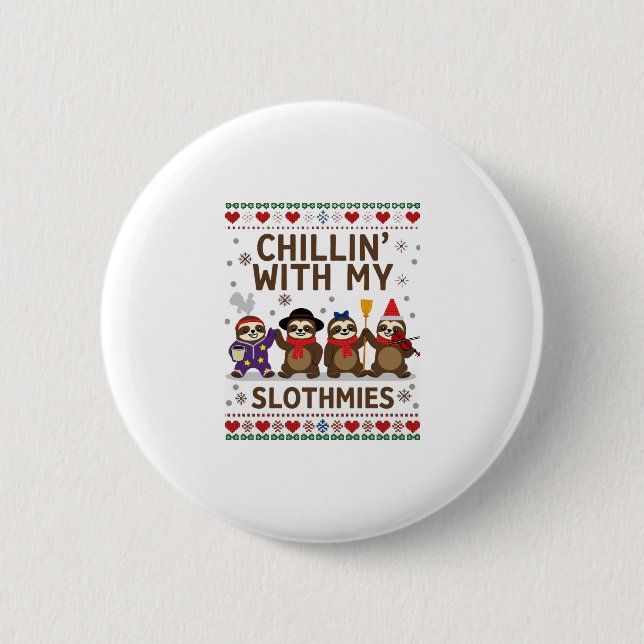 Chillin With My Slothmies Funny Sloth Ugly Christm 6 Cm Round Badge (Front)