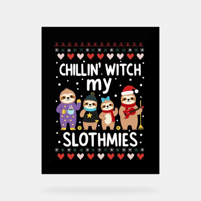 Chillin With My Slothmies Funny Sloth Ugly Christm Acrylic Sign (Front)