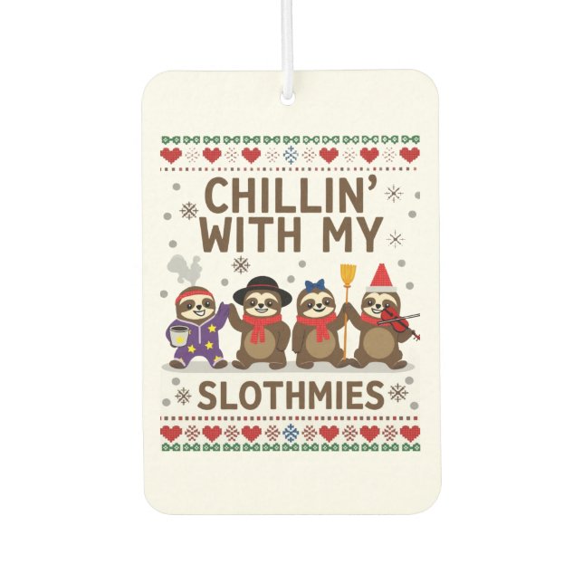Chillin With My Slothmies Funny Sloth Ugly Christm Car Air Freshener (Front)