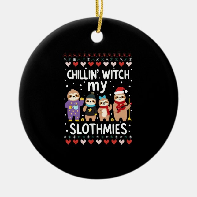 Chillin With My Slothmies Funny Sloth Ugly Christm Ceramic Tree Decoration (Front)