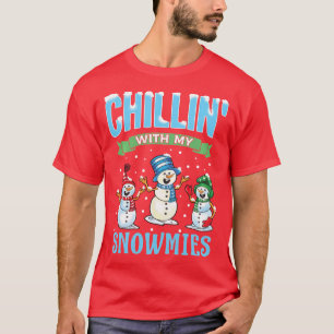 Chillin With My Snowmies Christmas Snowman Funny H T-Shirt