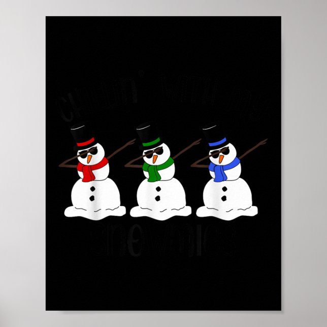 Chillin With My Snowmies Funny Dabbing Snowman Xma Poster (Front)