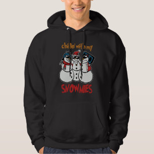 Chillin' With My Snowmies  Funny Homies Christmas  Hoodie