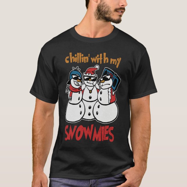 Chillin' With My Snowmies  Funny Homies Christmas  T-Shirt (Front)