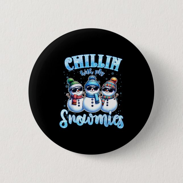 Chillin With My Snowmies Funny Snowman Christmas K 6 Cm Round Badge (Front)