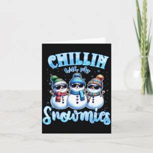 Chillin With My Snowmies Funny Snowman Christmas K Card