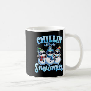 Chillin With My Snowmies Funny Snowman Christmas K Coffee Mug