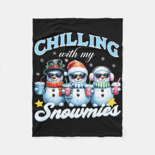 Chillin With My Snowmies Funny Snowman Christmas K Fleece Blanket