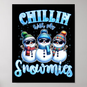 Chillin With My Snowmies Funny Snowman Christmas K Poster