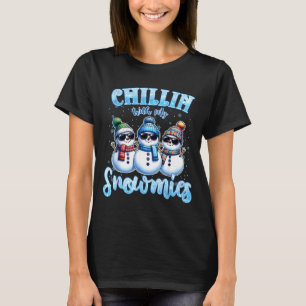 Chillin With My Snowmies Funny Snowman Christmas K T-Shirt