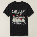 Chillin' With My Snowmies Funny Snowman Christmas T-Shirt<br><div class="desc">festive and fun family christmas group matching design that says "Chillin With My Snowmies",  for daughter,  son,  mum,  dad,  grandma,  grandpa,  grandkids,  family and friends,  snowman lovers,  for christmas</div>