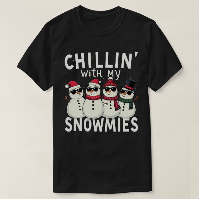 Chillin' With My Snowmies Funny Snowman Christmas T-Shirt (Design Front)