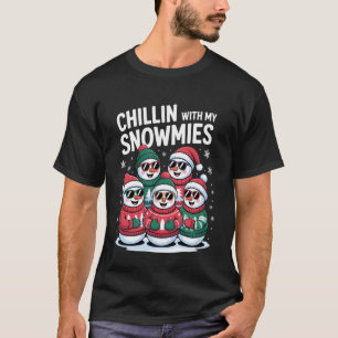 Chillin With My Snowmies Funny Snowman Winter Humo T-Shirt