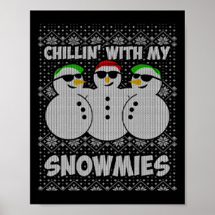 Chillin With My Snowmies Funny Ugly Christmas Poster