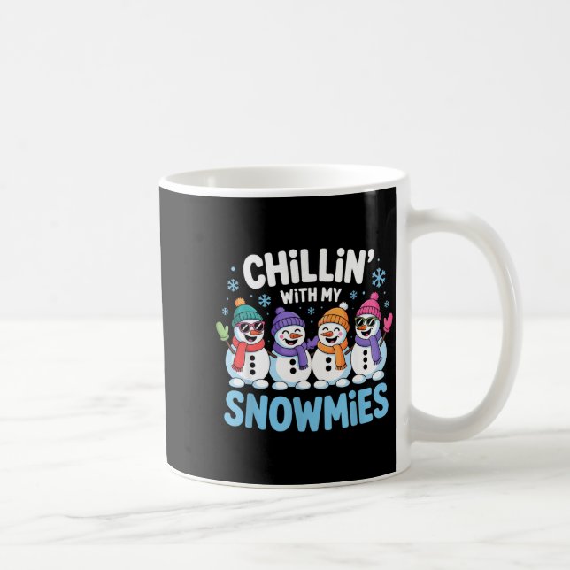 Chillin With My Snowmies Funny Winter Snow Friends Coffee Mug (Right)
