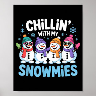 Chillin With My Snowmies Funny Winter Snow Friends Poster