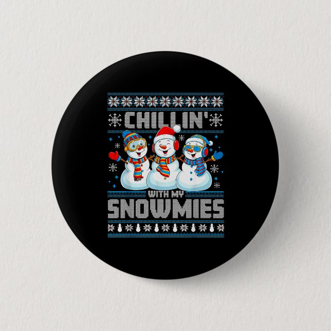 Chillin' With My Snowmies Funny Xmas Snowman Chris 6 Cm Round Badge (Front)