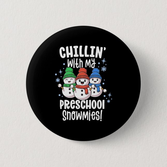 Chillin With My Snowmies Shirt Preschool Teacher 6 Cm Round Badge (Front)