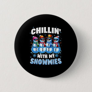 Chillin With My Snowmies Snowman Christmas Xmas Me 6 Cm Round Badge