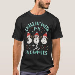 Chillin With My Snowmies Snowman TK Teacher Christ T-Shirt<br><div class="desc">Chillin With My Snowmies Snowman TK Teacher Christmas Pajama</div>