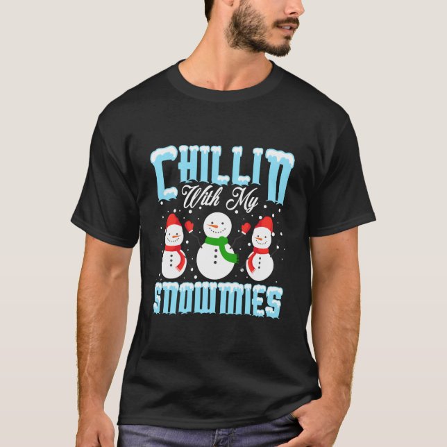 Chillin With My Snowmies T-Shirt (Front)