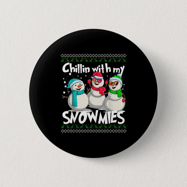 Chillin' With My Snowmies - Ugly Christmas Snowman 6 Cm Round Badge (Front)