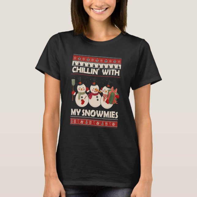 Chillin' With My Snowmies Ugly Christmas Snowman 7 T-Shirt (Front)