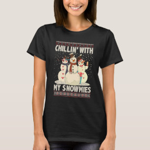 Chillin' With My Snowmies Ugly Christmas Snowman X T-Shirt
