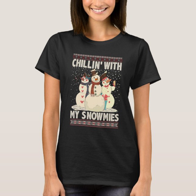 Chillin' With My Snowmies Ugly Christmas Snowman X T-Shirt (Front)